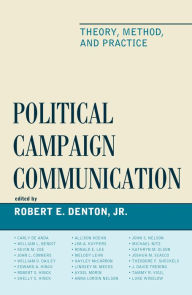 Title: Political Campaign Communication: Theory, Method, and Practice, Author: Robert E. Denton Jr.