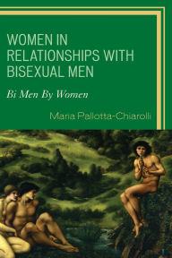 Title: Women in Relationships with Bisexual Men: Bi Men By Women, Author: Maria Pallotta-Chiarolli