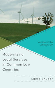 Title: Modernizing Legal Services in Common Law Countries: Will the US Be Left Behind?, Author: Laura Snyder