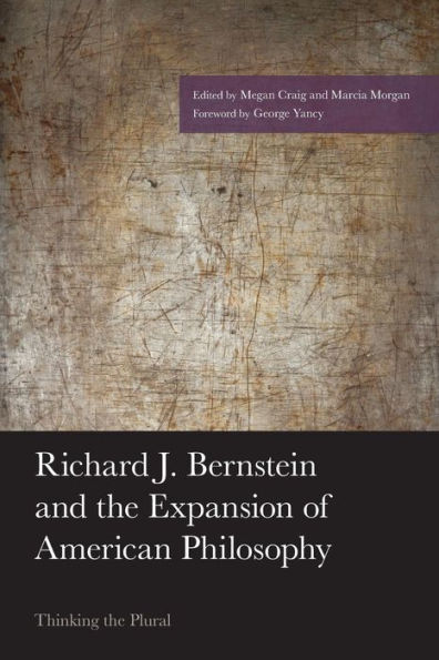 Richard J. Bernstein and the Expansion of American Philosophy: Thinking Plural