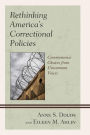 Rethinking America's Correctional Policies: Commonsense Choices from Uncommon Voices