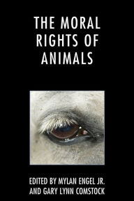 Title: The Moral Rights of Animals, Author: Mylan Engel Jr.