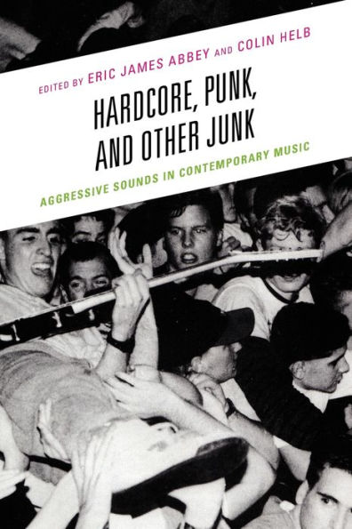 Hardcore, Punk, and Other Junk: Aggressive Sounds Contemporary Music