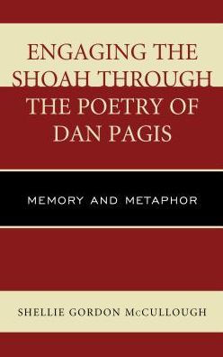 Engaging the Shoah through the Poetry of Dan Pagis: Memory and Metaphor