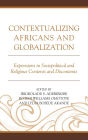 Contextualizing Africans and Globalization: Expressions in Sociopolitical and Religious Contents and Discontents