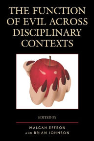 Title: The Function of Evil across Disciplinary Contexts, Author: Malcah Effron