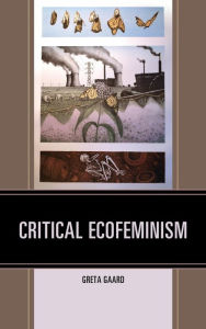 Title: Critical Ecofeminism, Author: Greta Gaard