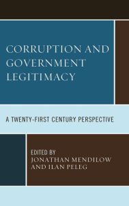 Title: Corruption and Governmental Legitimacy: A Twenty-First Century Perspective, Author: Jonathan Mendilow