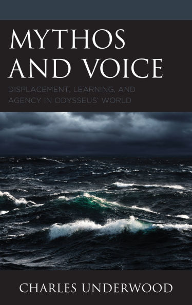 Mythos and Voice: Displacement, Learning, Agency Odysseus' World