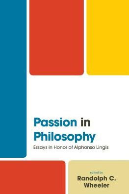 Passion Philosophy: Essays Honor of Alphonso Lingis