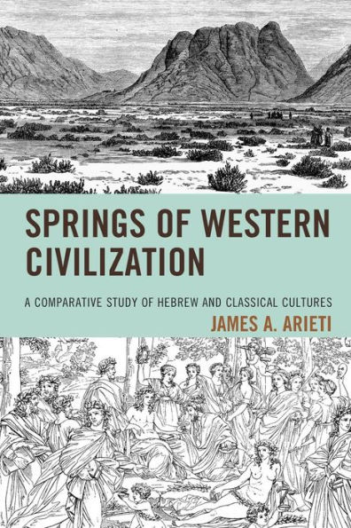 Springs of Western Civilization: A Comparative Study Hebrew and Classical Cultures