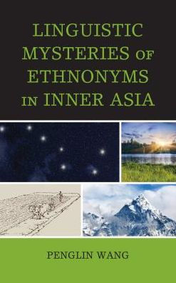 Linguistic Mysteries of Ethnonyms Inner Asia