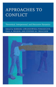 Title: Approaches to Conflict: Theoretical, Interpersonal, and Discursive Dynamics, Author: Barbara Lewandowska-Tomaszczyk