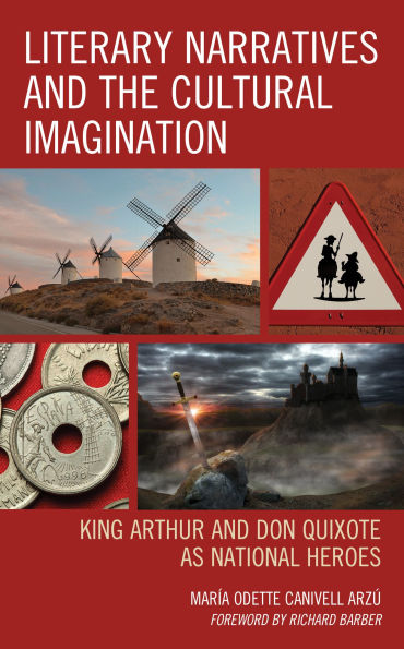 Literary Narratives and the Cultural Imagination: King Arthur Don Quixote as National Heroes