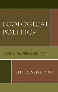 Title: Ecological Politics: For Survival and Democracy, Author: John Rensenbrink