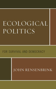 Title: Ecological Politics: For Survival and Democracy, Author: John Rensenbrink