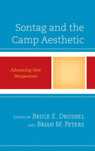 Title: Sontag and the Camp Aesthetic: Advancing New Perspectives, Author: Bruce E. Drushel Miami University
