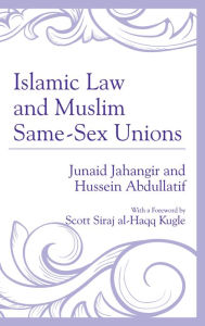 Title: Islamic Law and Muslim Same-Sex Unions, Author: Junaid Jahangir