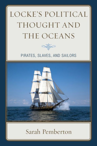 Locke's Political Thought and the Oceans: Pirates, Slaves, Sailors