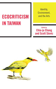 Title: Ecocriticism in Taiwan: Identity, Environment, and the Arts, Author: Jody Zappia