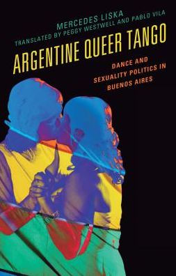 Argentine Queer Tango: Dance and Sexuality Politics Buenos Aires