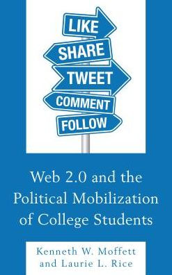 Web 2.0 and the Political Mobilization of College Students