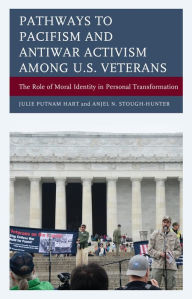 Title: Pathways to Pacifism and Antiwar Activism among U.S. Veterans: The Role of Moral Identity in Personal Transformation, Author: Ramboiage