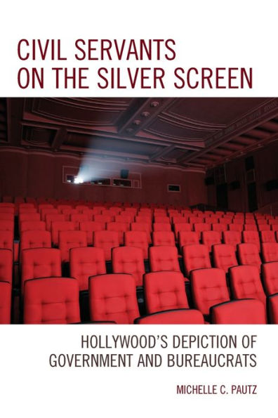 Civil Servants on the Silver Screen: Hollywood's Depiction of Government and Bureaucrats