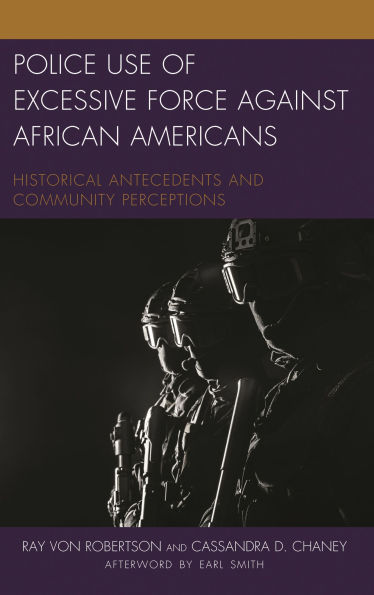 Police Use of Excessive Force against African Americans: Historical Antecedents and Community Perceptions