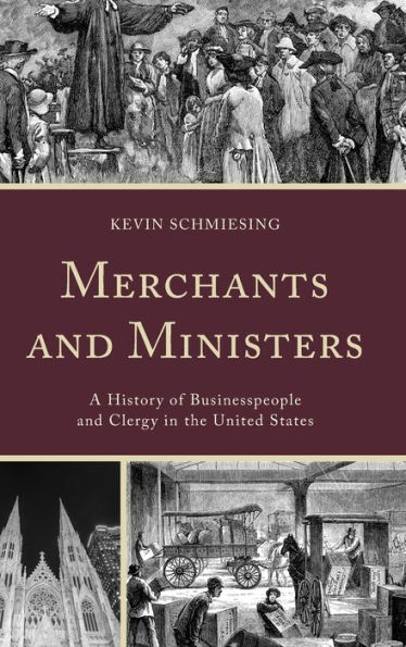 Merchants and Ministers: A History of Businesspeople and Clergy in the United States