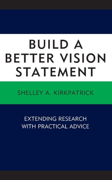 Build a Better Vision Statement: Extending Research with Practical Advice