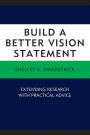 Build a Better Vision Statement: Extending Research with Practical Advice