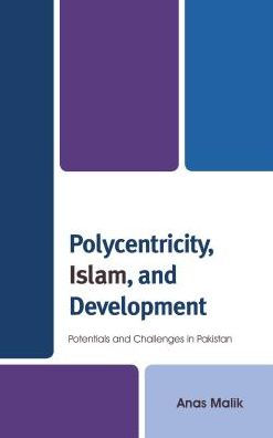 Polycentricity, Islam, and Development: Potentials Challenges Pakistan