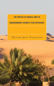 Title: The Poetics of Radical Hope in Abderrahmane Sissako's Film Experience, Author: Olivier-Jean Tchouaffe