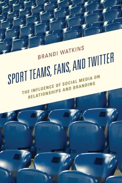 Sport Teams, Fans, and Twitter: The Influence of Social Media on Relationships Branding