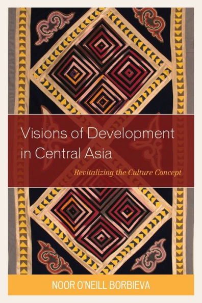 Visions of Development Central Asia: Revitalizing the Culture Concept