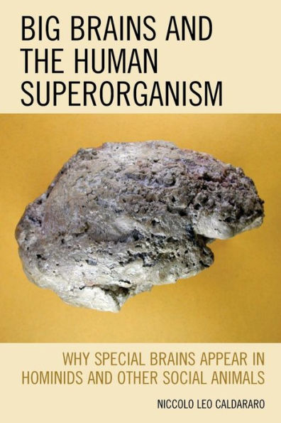 Big Brains and the Human Superorganism: Why Special Appear Hominids Other Social Animals