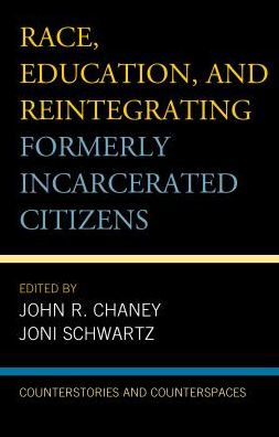 Race, Education, and Reintegrating Formerly Incarcerated Citizens: Counterstories and Counterspaces