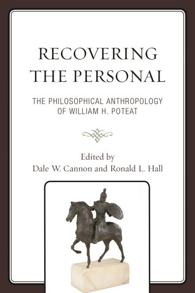 Recovering The Personal: Philosophical Anthropology of William H. Poteat