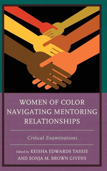 Women of Color Navigating Mentoring Relationships: Critical Examinations