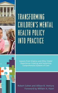 Title: Transforming Children's Mental Health Policy into Practice: Lessons from Virginia and Other States' Experiences Creating and Sustaining Comprehensive Systems of Care, Author: Robert Cohen Virginia Commonwealth Uni