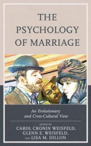 Title: The Psychology of Marriage: An Evolutionary and Cross-Cultural View, Author: Carol Cronin Weisfeld