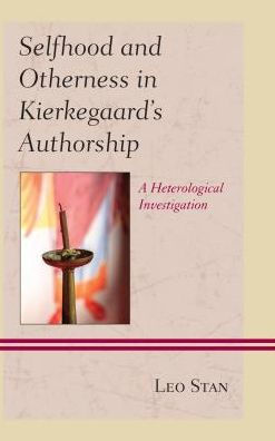 Selfhood and Otherness Kierkegaard's Authorship: A Heterological Investigation