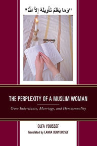 Title: The Perplexity of a Muslim Woman: Over Inheritance, Marriage, and Homosexuality, Author: Olfa Youssef