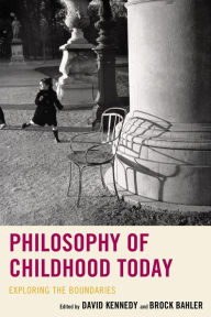 Title: Philosophy of Childhood Today: Exploring the Boundaries, Author: Brock Bahler