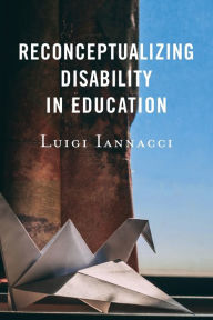 Title: Reconceptualizing Disability in Education, Author: Luigi Iannacci