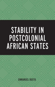 Title: Stability in Postcolonial African States, Author: Emmanuel Bueya