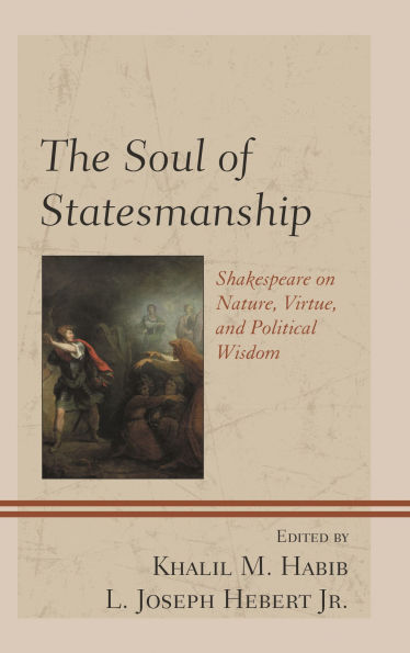 The Soul of Statesmanship: Shakespeare on Nature, Virtue, and Political Wisdom