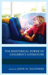 Title: The Rhetorical Power of Children's Literature, Author: John H. Saunders