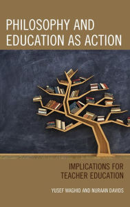 Title: Philosophy and Education as Action: Implications for Teacher Education, Author: Yusef Waghid Stellenbosch University